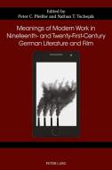 Meanings Of Modern Work In Nineteenth- And Twenty-first-century German Literature And Film edito da Peter Lang International Academic Publishers