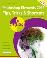 Photoshop Elements 2019 Tips, Tricks & Shortcuts in easy steps di Nick Vandome edito da In Easy Steps Limited