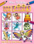 How to Draw 101 Fairies di Barry Green, Imagine That edito da TOP THAT PUB