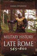 Military History Of Late Rome 565 602 di Syv nne edito da Pen & Sword Books Ltd