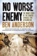 The Inside Story Of The Chaotic Struggle For Afghanistan di Ben Anderson edito da Oneworld Publications