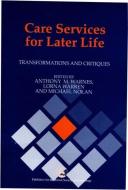 Care Services for Later Life: Transformations and Critiques di Tony Warnes, Michael Nolan, British Society Of Gerontology edito da PAPERBACKSHOP UK IMPORT