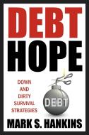 Debt Hope di Mark S Hankins edito da Bookshaker