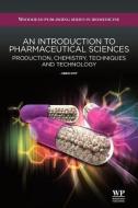 An Introduction to Pharmaceutical Sciences: Production, Chemistry, Techniques and Technology di Jiben Roy edito da WOODHEAD PUB