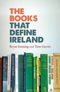 The Books That Define Ireland di Professor Bryan Fanning, Tom Garvin edito da Merrion Press