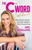The C Word (Confidence) di Mel Schilling edito da Murdoch Books