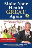 Make Your Health Great Again di Bruno Marevich edito da Global Publishing Group