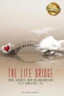 The Life Bridge di Ulrik Nerloe edito da Best Seller Publishing, LLC