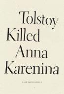 Tolstoy Killed Anna Karenina di Dara Barrois/Dixon edito da WAVE BOOKS