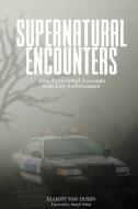Supernatural Encounters di Elliott Van Dusen edito da Elliott Van Dusen