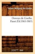 Oeuvres de Goethe. Faust (Éd.1861-1863) di von Goethe J. W. edito da Hachette Livre - Bnf