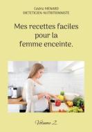Mes recettes faciles pour la femme enceinte. di Cédric Menard edito da Books on Demand