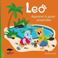 Leo apprend à jouer ensemble di Aurélie Louve edito da LIGHTNING SOURCE INC