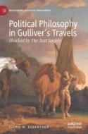 Political Philosophy In Gulliver's Travels di Lloyd W. Robertson edito da Springer Nature Switzerland AG