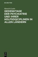 Gedenktage der Psychiatrie und ihrer Hülfsdisciplinen in allen Ländern di Heinrich Laehr edito da De Gruyter