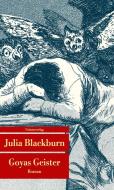 Goyas Geister di Julia Blackburn edito da Unionsverlag