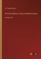 The One Woman; A Story of Modern Utopia di Jr. Thomas Dixon edito da Outlook Verlag