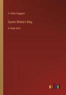 Queen Sheba's Ring di H. Rider Haggard edito da Outlook Verlag