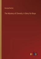 The Mystery of Cleverly: A Story for Boys di George Barton edito da Outlook Verlag
