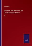 Specimens with Memoirs of the Less-Known Britisch Poets di Anonymous edito da Salzwasser-Verlag