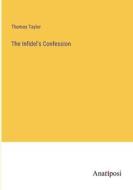 The Infidel's Confession di Thomas Taylor edito da Anatiposi Verlag