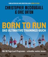 Born to Run - Das ultimative Trainings-Buch di Christopher Mcdougall, Eric Orton edito da Heyne Verlag
