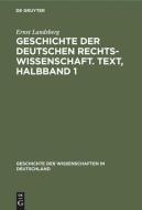 Geschichte der Deutschen Rechtswissenschaft. Text, Halbband 1 di Ernst Landsberg edito da De Gruyter