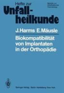 Biokompatibilität von Implantaten in der Orthopädie di J. Harms, E. Mäusle edito da Springer Berlin Heidelberg