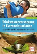 Trinkwasserversorgung in Extremsituationen di Johannes Vogel edito da Motorbuch Verlag