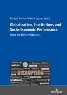 Globalization, Institutions and Socio-Economic Performance edito da Lang, Peter GmbH