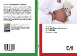 Attività Fisica Adattata in gravidanza di Barbara Bianchi edito da Edizioni Accademiche Italiane
