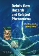 Debris-flow Hazards and Related Phenomena di Oldrich Hungr, Matthias Jakob edito da Springer Berlin Heidelberg