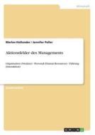 Aktionsfelder des Managements di Marlen Hollunder, Jennifer Peller edito da GRIN Verlag