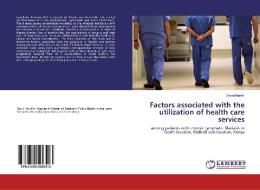 Factors associated with the utilization of health care services di David Murithi edito da LAP Lambert Academic Publishing