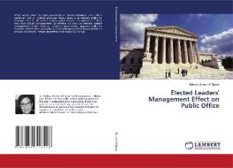 Elected Leaders' Management Effect on Public Office di Melissa Burton-Williams edito da LAP Lambert Academic Publishing