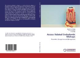 Access Related Endodontic Mishaps di Akarsha S. Multani, Yamini Mannava, Nikita Ojha edito da LAP LAMBERT Academic Publishing