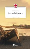 Beer and Cigarettes. Life is a Story - story.one di Vera Kremenac edito da story.one publishing