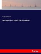 Dictionary of the United States Congress di Charles Lanman edito da hansebooks