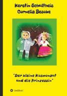 Der kleine Kosmonaut und die Prinzessin di Kerstin Schultheis Cornelia Besoke edito da tredition