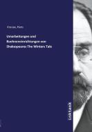 Umarbeitungen und Buehneneinrichtungen von Shakespeares The Winters Tale di Hans Krause edito da Inktank publishing
