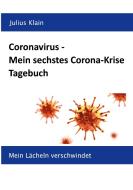 Coronavirus - Mein sechstes Corona-Krise Tagebuch di Julius Klain edito da Books on Demand