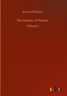 The System of Nature di Baron D'Holbach edito da Outlook Verlag
