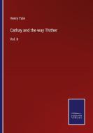 Cathay and the way Thither di Henry Yule edito da Salzwasser-Verlag