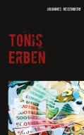 Tonis Erben di Johannes Reisenberg edito da Books on Demand