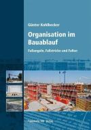 Organisation im Bauablauf di Günter Kohlbecker edito da Fraunhofer Irb Stuttgart