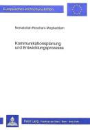 Kommunikationsplanung und Entwicklungsprozesse di Nematollah Roschani-Moghaddam edito da Lang, Peter GmbH