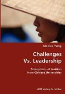 Challenges Vs. Leadership- Perceptions Of Insiders From Chinese Universities di Xiaobo Yang edito da Vdm Verlag Dr. Mueller E.k.