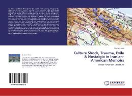 Culture Shock, Trauma, Exile & Nostalgia in Iranian-American Memoirs di Carmen Reza edito da LAP Lambert Academic Publishing