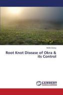 Root Knot Disease of Okra & its Control di Widhi Dubey edito da LAP Lambert Academic Publishing