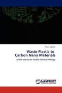 Waste Plastic to   Carbon Nano Materials di Pravin Jagdale edito da LAP Lambert Academic Publishing